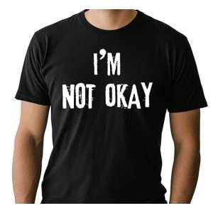 I'm Not Okay T-Shirt