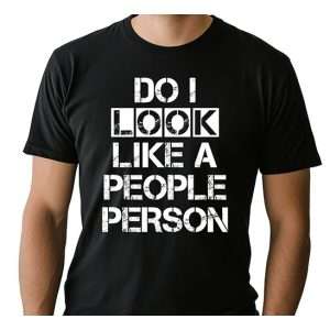 Do I Look Like A People Person T-Shirt