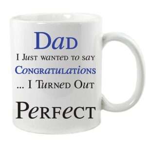 Dad, Congratulations I Turned Out Perfect Mug or Coaster