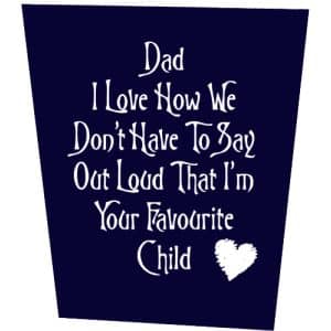 Dad, I Love How We Don't Have To Say Out Loud That I'm Your Favourite Child Father's Day Card