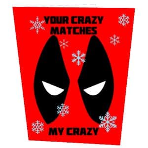 Deadpool Inspired My Crazy Matches Your Crazy Christmas Card