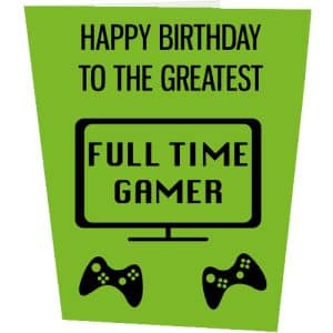Full Time Gamer Birthday Card