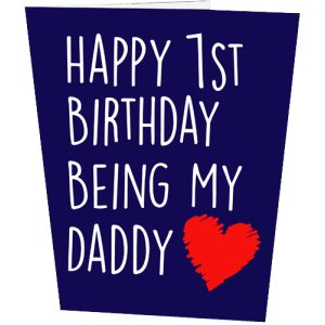 Happy 1st Birthday Being My Daddy Birthday Card