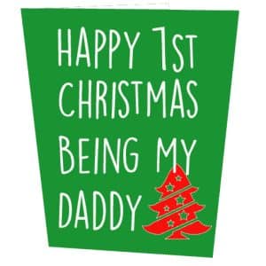 Happy 1st Christmas Being My Daddy Christmas Card