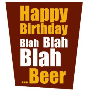 Happy Birthday Blah Blah Blah Beer Birthday Card