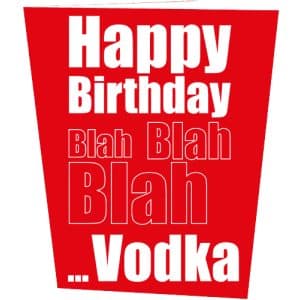 Happy Birthday Blah Blah Blah Vodka Birthday Card