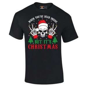 When You're Dead Inside But It's Christmas T-shirt