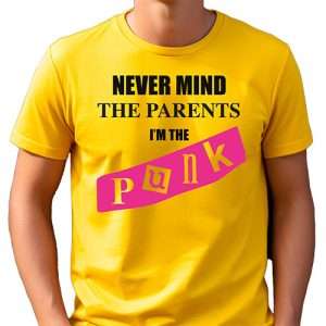 Nevermind My Parents, I'm the Punk T-Shirt